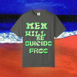 Men will be Suicide Free Garment-Dyed T-shirt