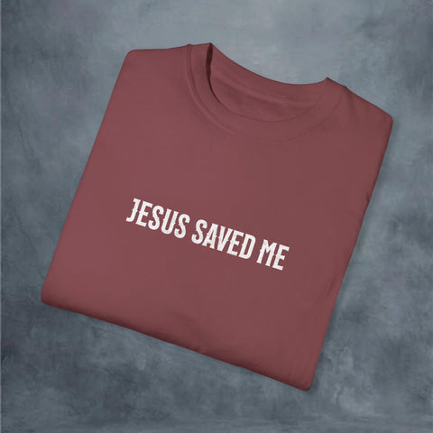 Jesus Saved Me Garment-Dyed T-shirt