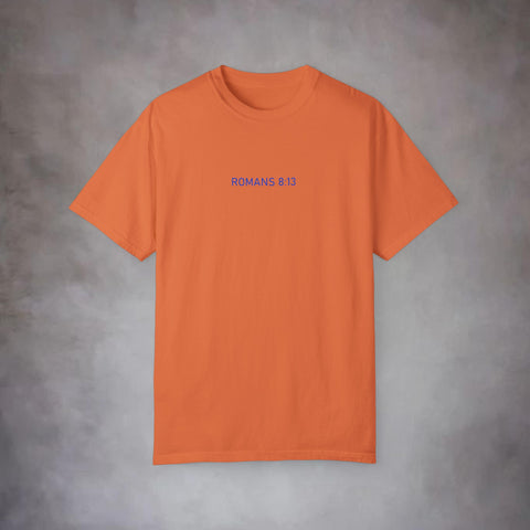 Unisex Romans 8:13 Garment-Dyed Tee