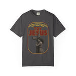 Try Jesus Garment-Dyed T-shirt