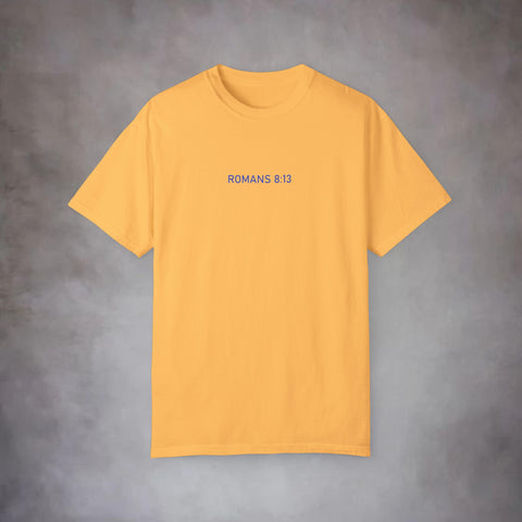 Unisex Romans 8:13 Garment-Dyed Tee