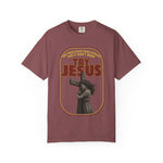 Try Jesus Garment-Dyed T-shirt