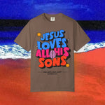 Jesus Loves all his sons Garment-Dyed T-shirt