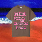 Men will be Suicide Free Garment-Dyed T-shirt