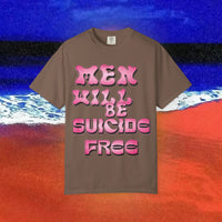 Men will be Suicide Free Garment-Dyed T-shirt