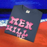 Men will be Suicide Free Garment-Dyed T-shirt