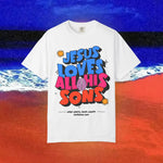 Jesus Loves all his sons Garment-Dyed T-shirt
