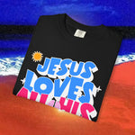 Jesus Loves all his sons Garment-Dyed T-shirt