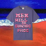 Men will be Suicide Free Garment-Dyed T-shirt