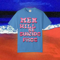 Men will be Suicide Free Garment-Dyed T-shirt
