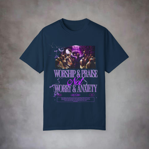 Worship & Praise Not Worry & Anxiety Garment-Dyed T-shirt