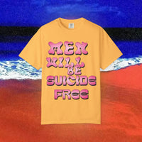 Men will be Suicide Free Garment-Dyed T-shirt