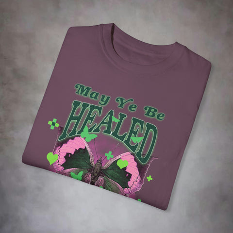 May Ye Be Healed Garment-Dyed T-shirt