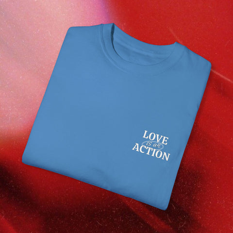 Love is an Action Garment-Dyed T-Shirt