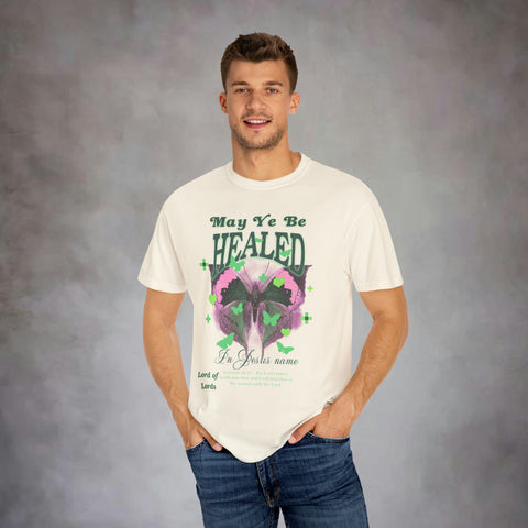 May Ye Be Healed Garment-Dyed T-shirt