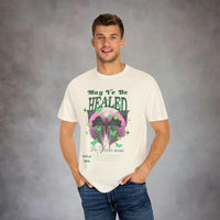 May Ye Be Healed Garment-Dyed T-shirt