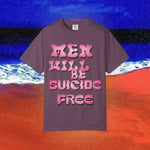 Men will be Suicide Free Garment-Dyed T-shirt