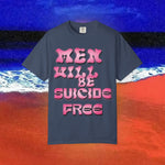 Men will be Suicide Free Garment-Dyed T-shirt