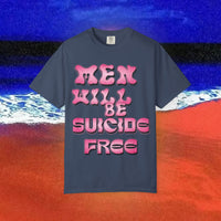 Men will be Suicide Free Garment-Dyed T-shirt