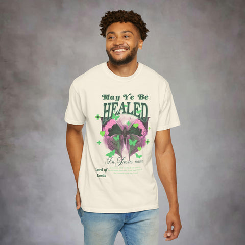 May Ye Be Healed Garment-Dyed T-shirt