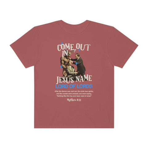 Unisex Come Out In Jesus Name Garment-Dyed T-shirt - Lord of LordsT-Shirt