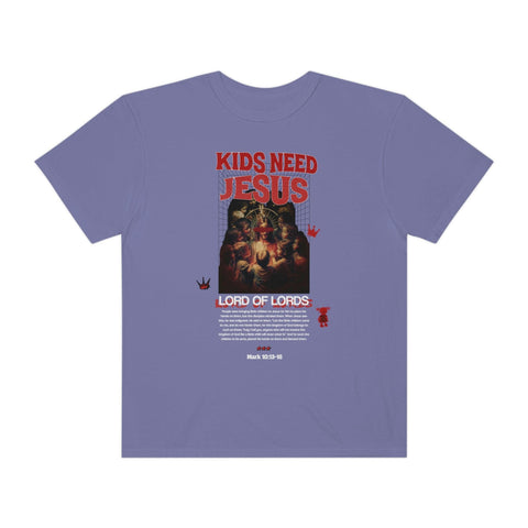 Unisex Kids Need Jesus Garment-Dyed Tee - Lord of LordsT-Shirt